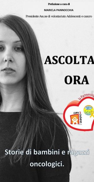 Ascoltami ora – storie di bambini e ragazzi oncologici