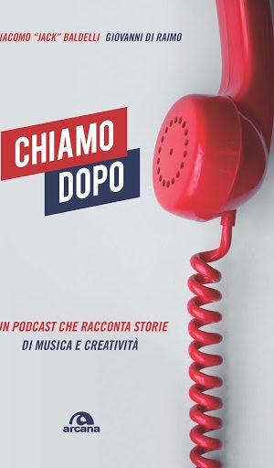 Chiamo dopo – Un Podcast che racconta storie di musica e creatività